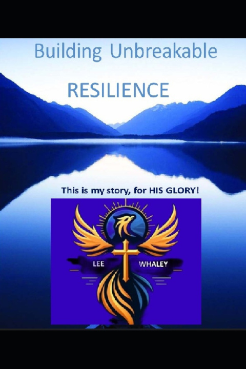 Kniha Building Unbreakable RESILIENCE! Lee Whaley