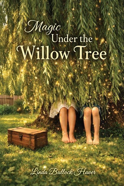Kniha Magic Under the Willow Tree Linda Bullock Haver
