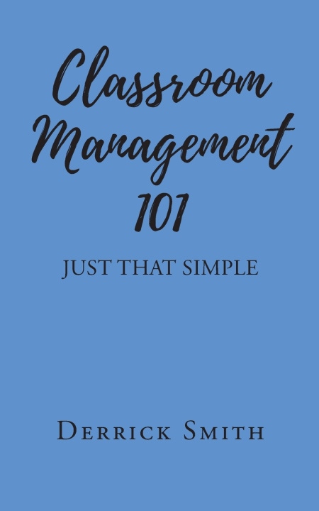 Kniha Classroom Management 101 Derrick Smith