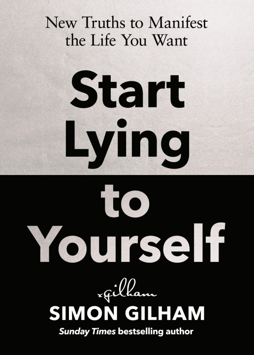 Kniha Start Lying to Yourself Simon Gilham