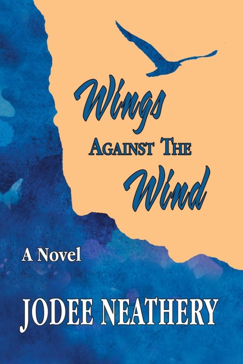 Kniha Wings Against The Wind JoDee Neathery