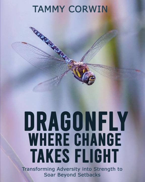 Knjiga Dragonfly Where Change Takes Flight Tammy Corwin