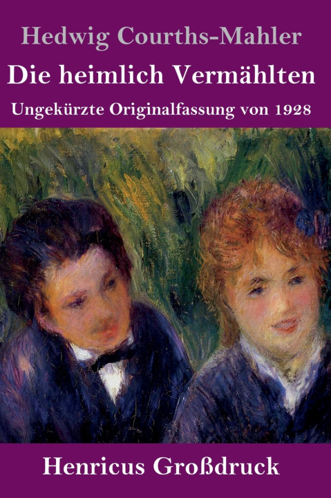 Knjiga Die heimlich Vermählten (Großdruck) Hedwig Courths-Mahler