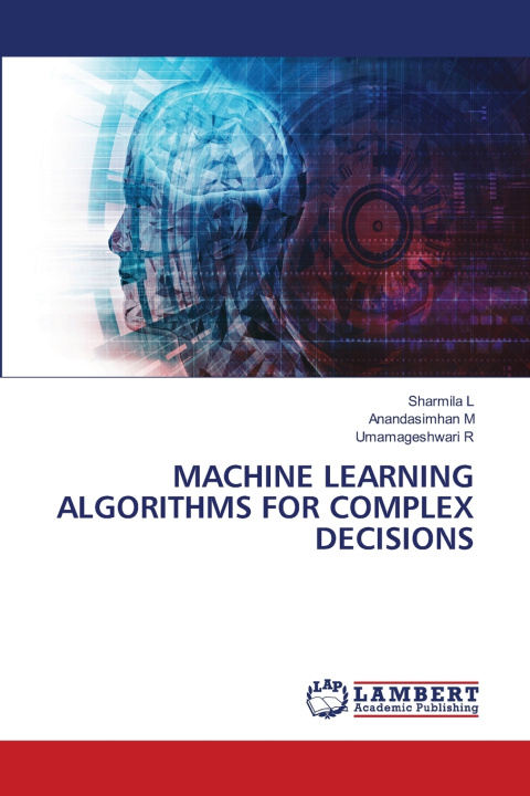 Könyv MACHINE LEARNING ALGORITHMS FOR COMPLEX DECISIONS Sharmila L