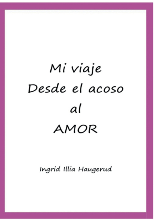 Книга Mi viaje desde el acoso al amor Ingrid illia Haugerud