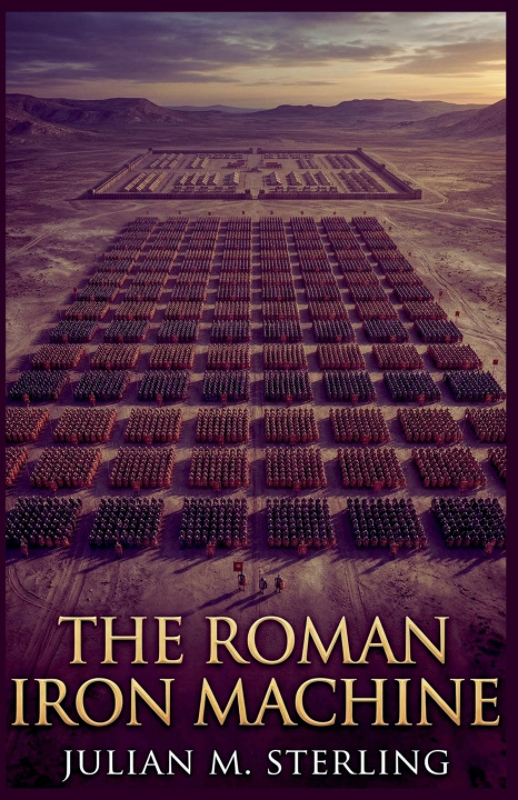 Kniha The Roman Iron Machine Julian M. Sterling