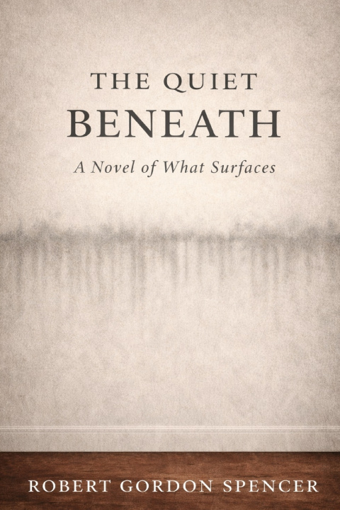 Kniha The Quiet Beneath Robert Gordon Spencer
