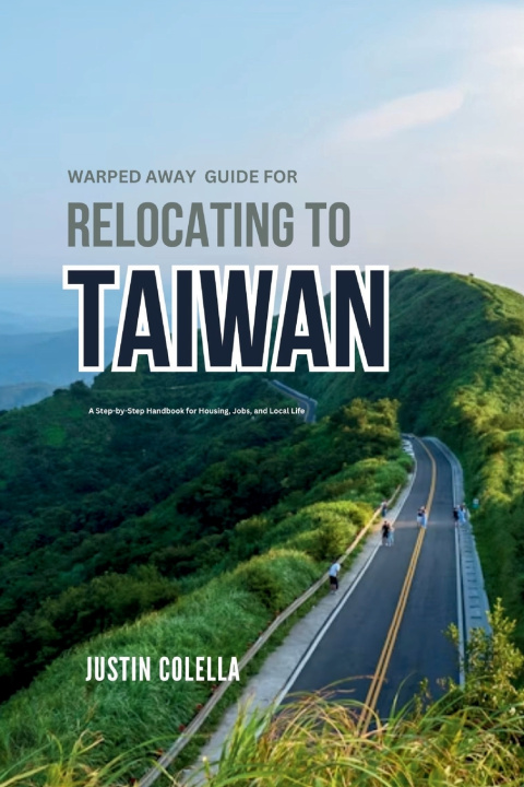Kniha Warped Away Guide For Relocating to Taiwan Justin Colella