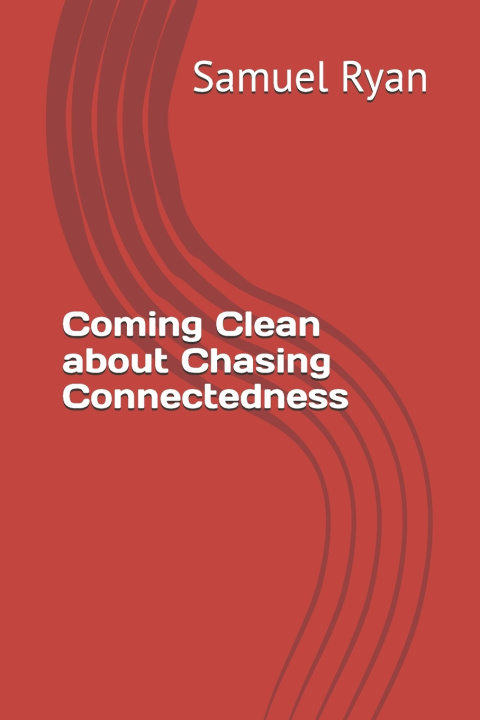 Kniha Coming Clean about Chasing Connectedness Samuel Ryan