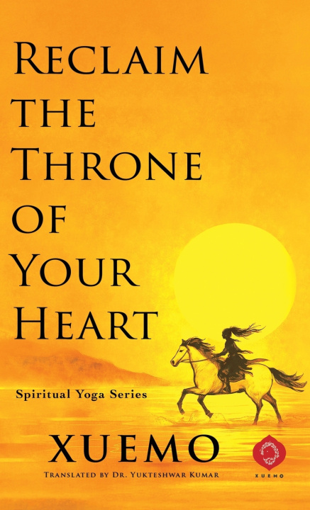 Kniha Reclaim the Throne of Your Heart 雪漠 Xuemo