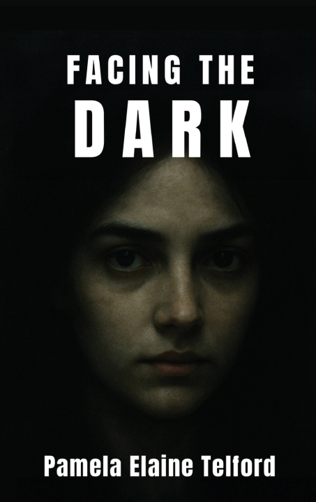 Kniha Facing The Dark Pamela Elaine Telford