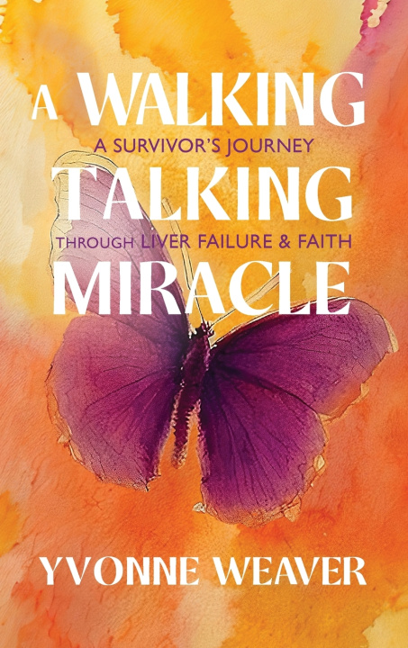 Kniha A Walking Talking Miracle Yvonne Weaver