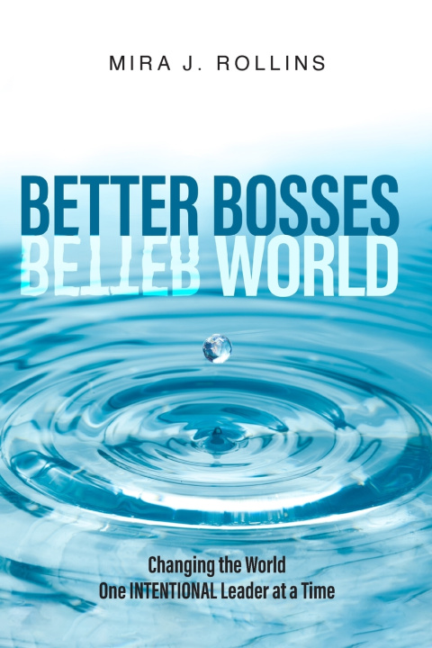 Kniha Better Bosses. Better World. Mira J Rollins