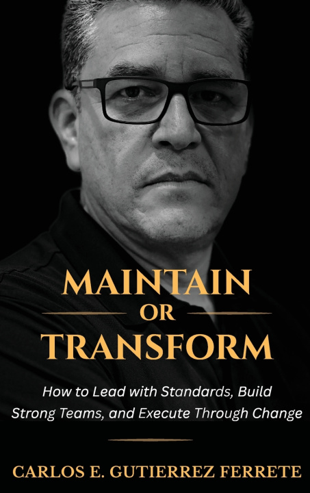 Könyv Maintain or Transform Carlos E. Gutierrez Ferrete