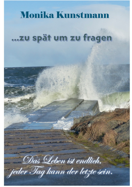 Kniha ... zu spät um zu fragen Monika Kunstmann