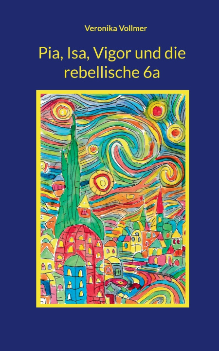 Knjiga Pia, Isa, Vigor und die rebellische 6a Veronika Vollmer