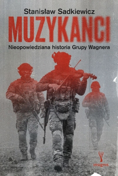 Buch Muzykanci. Nieopowiedziana historia Grupy Wagnera Stanisław Sadkiewicz