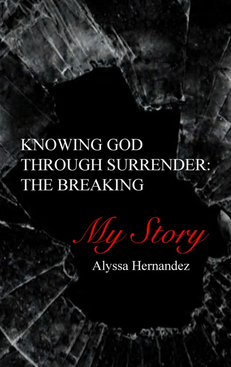 Kniha Knowing God Through Surrender Alyssa Hernandez