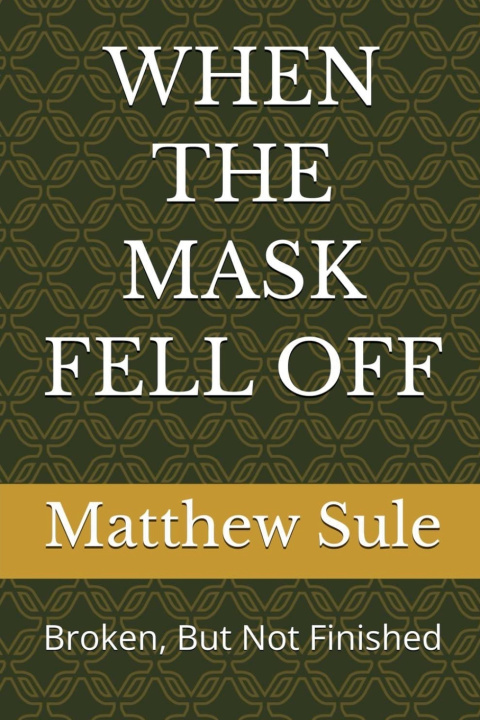 Kniha WHEN THE MASK FELL OFF Matthew Sule Oloche
