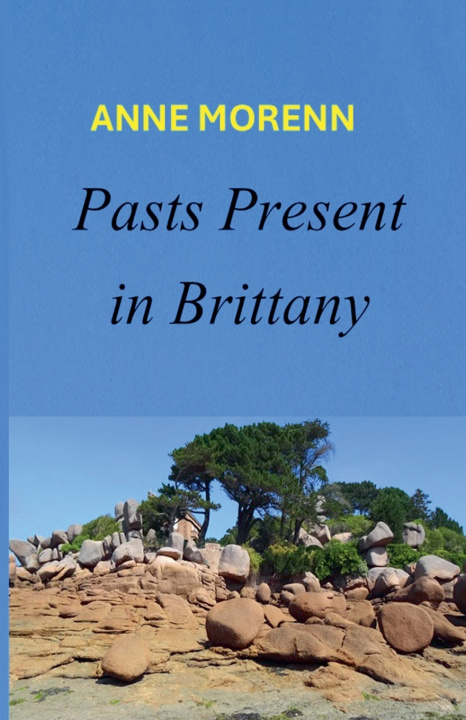 Kniha Pasts Present in Brittany Anne Morenn