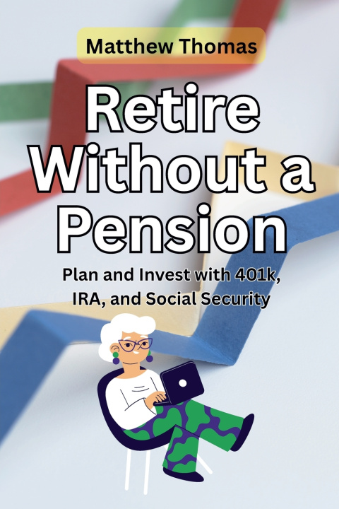Kniha Retire Without a Pension Matthew Thomas