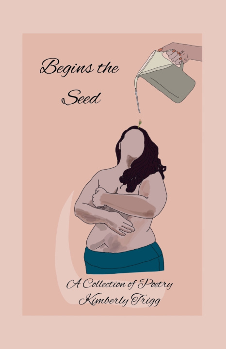 Kniha Begins the Seed Kimberly Trigg