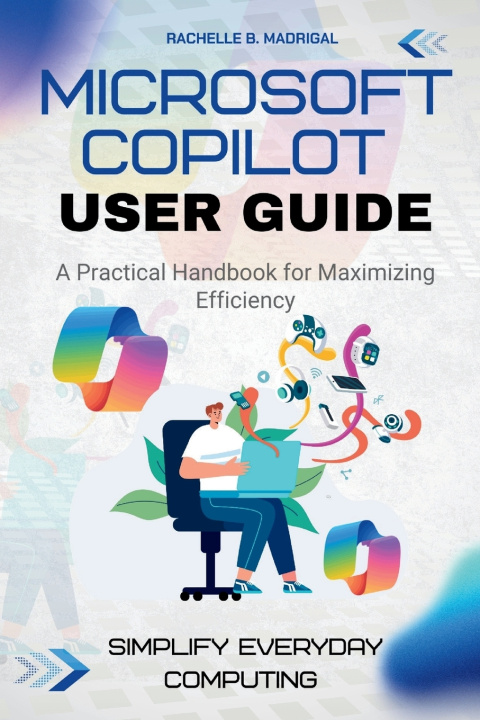 Boek MICROSOFT COPILOT USER GUIDE Rachelle B. Madrigal