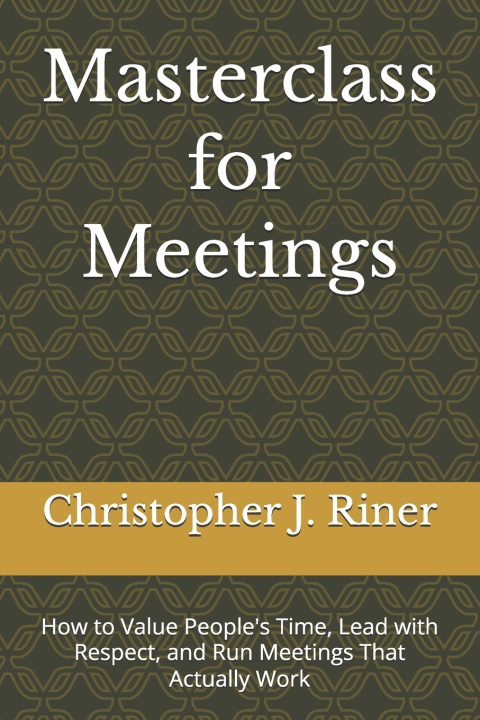 Kniha Masterclass for Meetings Christopher J. Riner