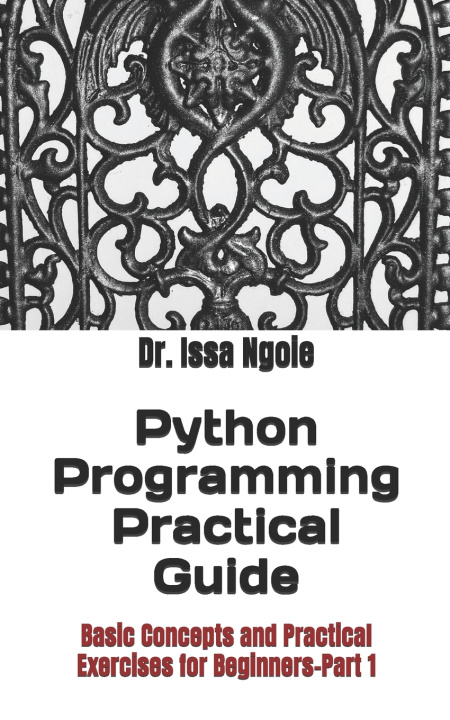 Könyv Python Programming Practical Guide Issa Ngoie