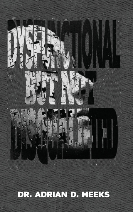 Kniha Dysfunctional But Not Disqualified Dr. Adrian D. Meeks