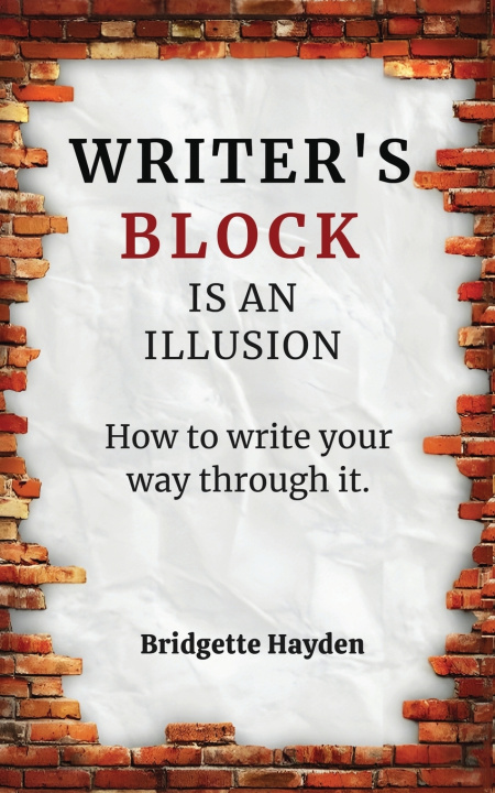 Knjiga Writer's Block is an Illusion (How to write your way through it) Bridgette Hayden