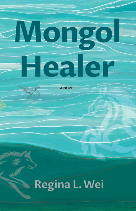 Kniha Mongol Healer Regina L. Wei