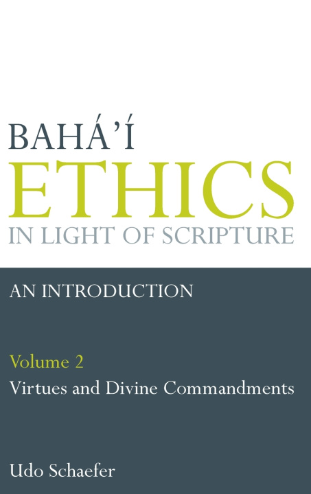 Buch Baha'i Ethics in Light of Scripture Volume 2 Udo Schaefer