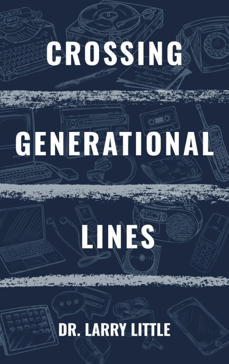 Kniha Crossing Generational Lines Dr. Larry Little