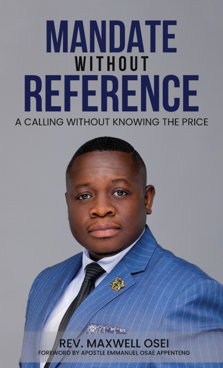 Könyv Mandate Without Reference Rev. Maxwell Osei