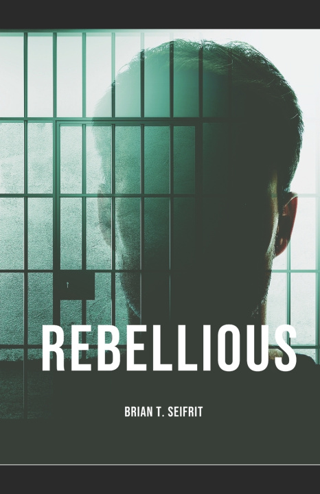 Kniha Rebellious Brian T. Seifrit
