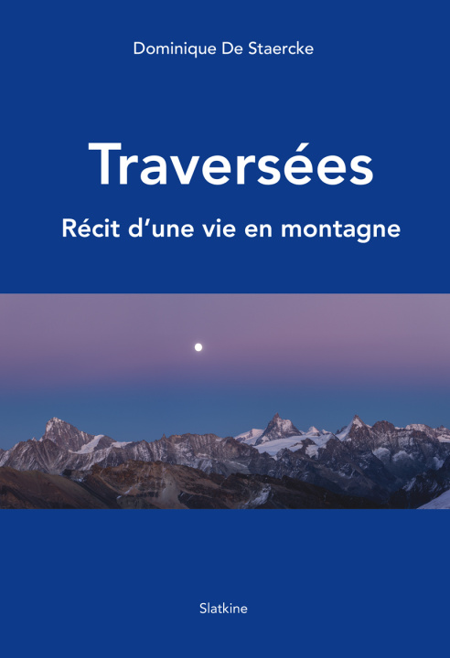 Książka Traversées - Recit une vie en montagne de Staercke