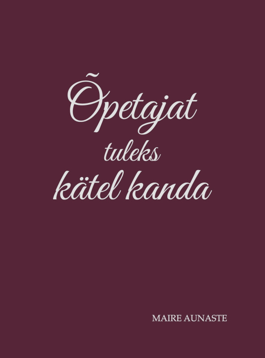 Kniha Õpetajat tuleks kätel kanda 