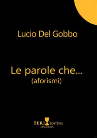 Kniha parole che... Lucio Del Gobbo