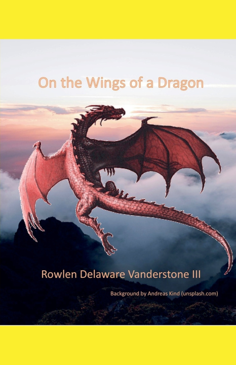 Knjiga On the Wings of a Dragon Rowlen Delaware III Vanderstone
