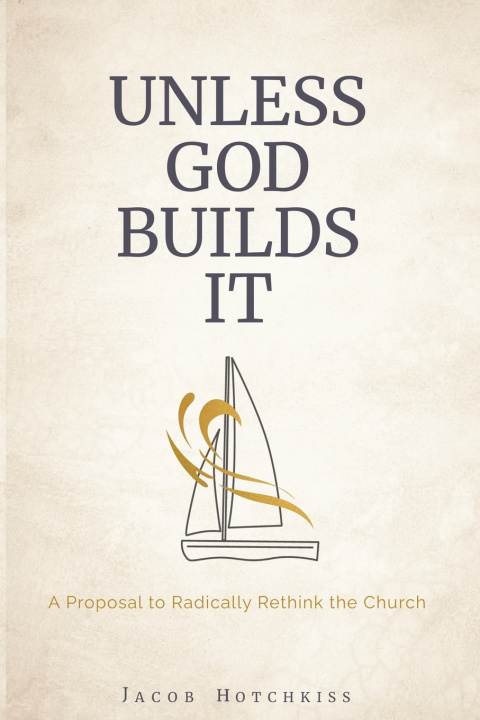 Kniha Unless God Builds It Jacob Hotchkiss