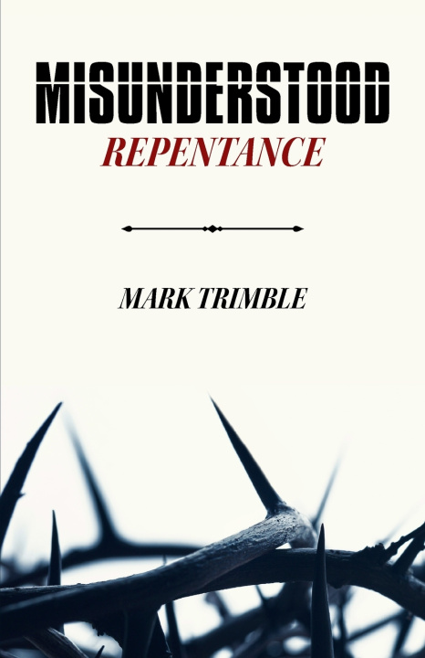 Kniha Misunderstood Repentance Mark Dale Trimble