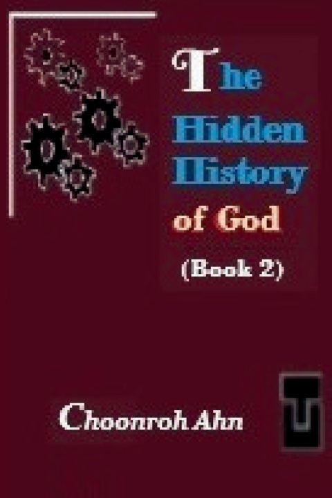 Knjiga THE HIDDEN HISTORY OF GOD(BOOK2) CHOONROH AHN