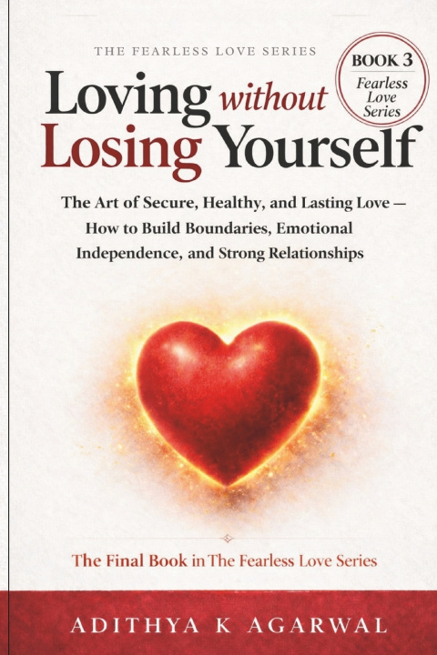 Kniha Loving Without Losing Yourself Adithya K Agarwal