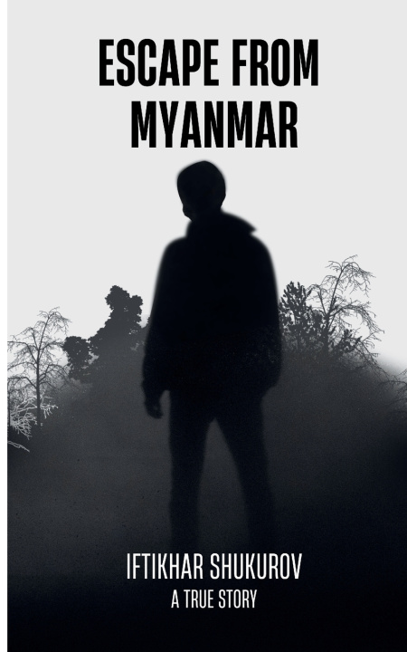 Knjiga Escape From Myanmar Iftikhar Shukurov