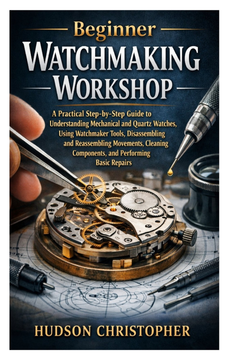 Livro Beginner Watchmaking Workshop HUDSON CHRISTOPHER