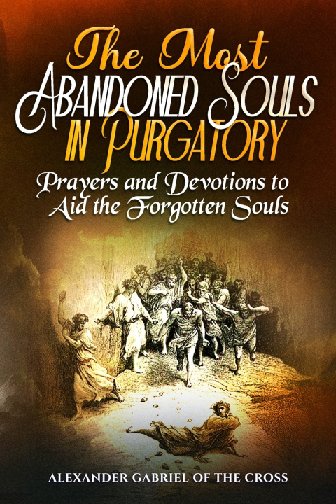 Knjiga The Most Abandoned Souls in Purgatory Alexander Gabriel of the Cross