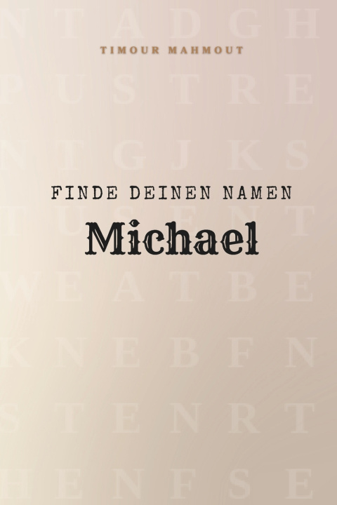 Kniha Finde Deinen Namen Michael Timour Mahmout