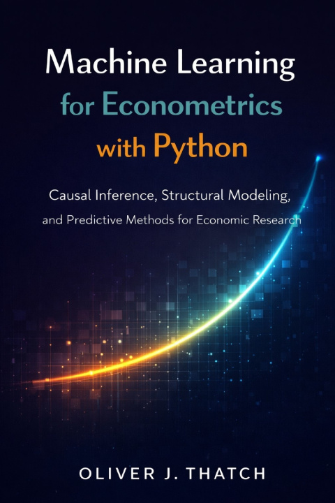 Könyv Machine Learning for Econometrics with Python Hayden Van Der Post