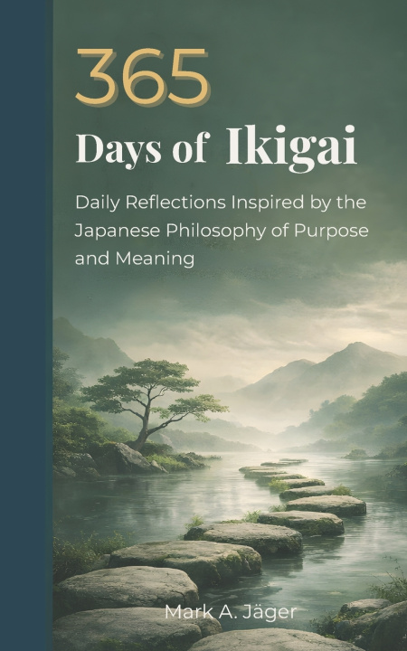 Kniha 365 Days of Ikigai Mark A Jager